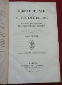 Jurisprudence de la Cour Royale de Lyon et Décisions remarquables des Tribunaux du Ressort. Par M. ALLARD, BOISSIEU et SERIZIAT, Avocats (7 volumes).