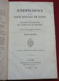 Jurisprudence de la Cour Royale de Lyon et Décisions remarquables des Tribunaux du Ressort. Par M. ALLARD, BOISSIEU et SERIZIAT, Avocats (7 volumes).