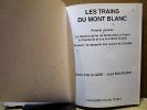 Les trains du Mont-Blanc, volume 1 : le chemin de fer de St. Gervais-Le-Fayet à Chamonix et à la frontière suisse.. GIDE Jean-Pierre / BANAUDO José