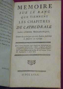 Recueil de divers écrits pour et contre les Droits des Chapitres de Cathédrale. 1. Mémoire sur le rang que tiennent les Chapitres des Cathédrales dans ...