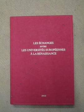 Les échanges entre les universités européennes à la Renaissance : colloque international organisé par la Société Française d'Etude du XVIe siècle et ...