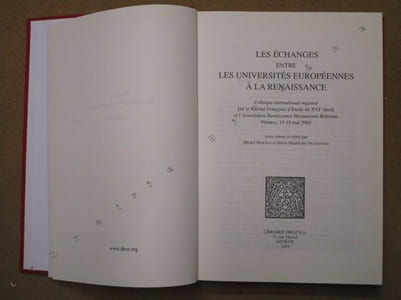 Les échanges entre les universités européennes à la Renaissance : colloque international organisé par la Société Française d'Etude du XVIe siècle et l'Association Renaissance-Humanisme-Réforme, Valence, 15-18 mai 2002.