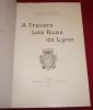 A Travers Les Rues de Lyon.. VACHET Adolphe (Abbé Vachet).