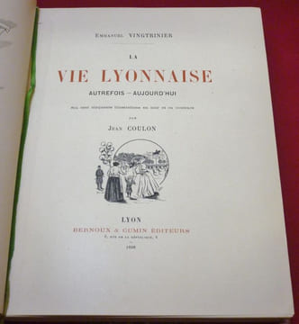 La Vie Lyonnaise, Autrefois, Aujourd'hui.. VINGTRINIER, Emmanuel - COULON, Jean.