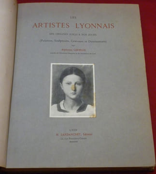 Les Artistes Lyonnais des origines jusqu'à nos jours (Peintres, Sculpteurs, Graveurs et Dessinateurs).. GERMAIN, Alphonse.