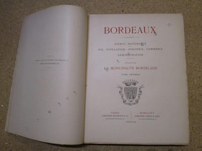 Bordeaux : aperçu historique, sol, population, industrie, commerce, administration (4 volumes).