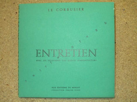 Entretien avec les étudiants des écoles d'architecture.. LE CORBUSIER