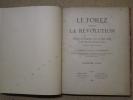 Le Forez pendant la Révolution. Collection de documents rares ou inédits relatifs à cette province de 1789 à 1800. Recueillis, Publies Et Annotes Par ...