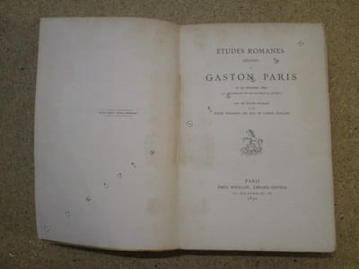 Etudes romanes dédiées à Gaston Paris, le 29 décembre 1890 (25e anniversaire de son Doctorat ès Lettres), par ses élèves français et ses élèves étrangers des pays de langue française.