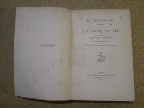 Etudes romanes dédiées à Gaston Paris, le 29 décembre 1890 (25e anniversaire de son Doctorat ès Lettres), par ses élèves français et ses élèves ...