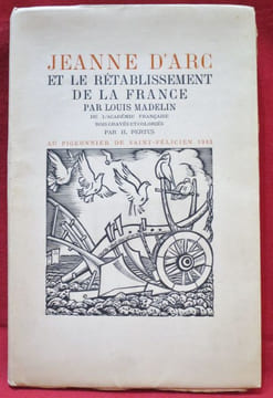 Jeanne d'Arc et le Rétablissement de la France, par Louis MADELIN de l'Académie Française. Bois gravés et coloriés par H. PERTUS.. MADELIN, Louis - ...