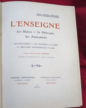 L'Enseigne. Son Histoire. Sa Philosophie. Ses Particularités. Les Boutiques. Les Maisons. La Rue. La Réclame commerciale à Lyon. Croquis vivants de ...
