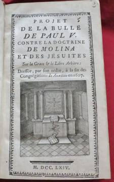 Projet de la Bulle de Paul V. Contre la Doctrine de Molina et des Jésuites. Sur la Grace & le Libre Arbitre : Dressée sur son ordre, à la fin des ...