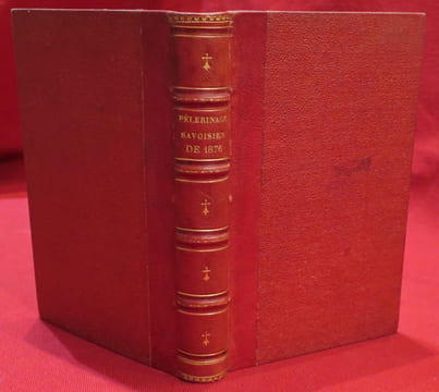 Récit du Pèlerinage Savoisien de 1876 à Rome & à Lorette pouvant servir de guide catholique en Italie.. undefined