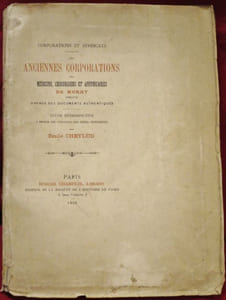 Corporations et syndicats. Les Anciennes Corporations des Médecins, Chirurgiens et Apothicaires de Murat (1630-1776) d'après des documents authentiques. Etude rétrospective à propos des Syndicats des mêmes professions par Emile Cheylud.