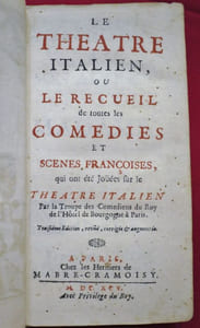 Le Théâtre Italien, ou le recueil de toutes les Comédies et Scènes françaises qui ont été jouées sur le Théâtre italien par la troupe de comédiens du Roy de l'Hôtel de Bourgogne à Paris. 