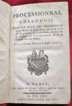 PROCESSIONNAL Chalonnois, Disposé pour les Processions & les Messes de Saint Marc, des trois jours des Rogations, de l'Ascencion, du Jour & de ...
