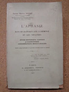 L'aphasie dans ses rapports avec la démence et les vésanies (étude historique, clinique & diagnostique, considérations médico-légales).