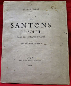 Les Santons de Soleil dans les Crèches d'Hiver. Bois de Jean Chièze.. VARILLE Mathieu - Chièze, Jean.