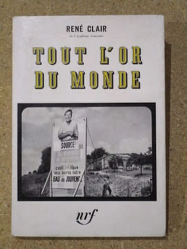 Tout l'or du monde, scénario.. CLAIR René