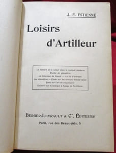 Loisirs d'Artilleur. Le nombre et la valeur dans le combat moderne. Etudes de géométrie. Le théorème de Pascal - La Loi d'entropie - Les télémètres - Etude sur les erreurs d'observation - Essai sur l'art de conjecturer. Causerie sur la tactique à l'usage de l'artillerie.
