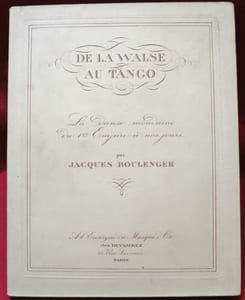De la Walse au Tango. La Danse mondaine du 1er Empire à nos jours. Par Jacques Boulenger.