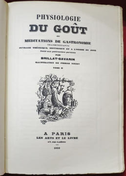 Physiologie du Goût ou Méditations de Gastronomie transcendante. Ouvrage théorique, Historique et à l'Ordre du Jour Dédié aux gastronomes parisiens ...