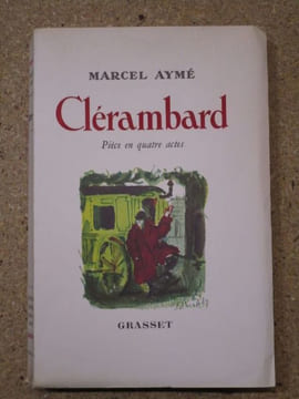 Clérambard, pièce en quatre actes.. AYME Marcel