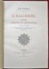 L'Algérie. Histoire, Conquête et Colonisation. . GAFFAREL, Paul Louis Jacques.