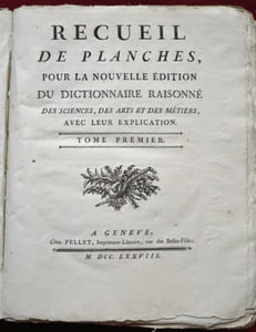 Recueil de Planches, pour la Nouvelle Edition du Dictionnaire Raisonné des SCIENCES, DES ARTS, ET DES METIERS, avec leur explication. Tome premier.