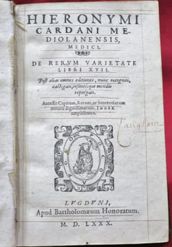 HIERONYMI CARDANI MEDIOLANENSIS, Medici, De Rerum Varietate libri XVII (De la variété des choses). Post alias omnes editiones, nunc recogniti, ...