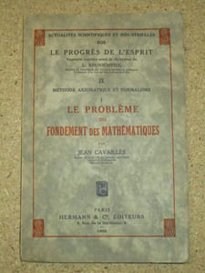 Actualités Scientifiques et Industrielles 608 ; Le progrès de l'esprit, IV ; Méthode axiomatique et formalisme I : Le problème du fondement des mathématiques.