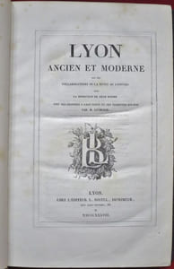 Lyon Ancien et Moderne par les Collaborateurs de la Revue du Lyonnais sous la Direction de Léon Boitel. Avec des Gravures à l'eau-forte et des vignettes sur bois par H. LEYMARIE.