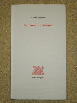 Le voeu de silence : sur Louis-René des Forêts.. QUIGNARD Pascal