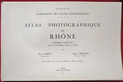 Atlas Photographique Du Rhône. Par Fleury Seive, et André Cholley. Premier Fascicule, de la frontière suisse à lyon.