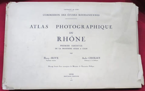 Atlas Photographique Du Rhône. Par Fleury Seive, et  André Cholley. Premier Fascicule, de la frontière suisse à lyon.