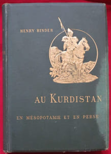 Au Kurdistan. En Mésopotamie et en Perse (Mission scientifique du Ministère de l'Instruction publique). Ouvrage illustré de 200 dessins imprimés en phototypie par Quinsac d'après les photographies et croquis de l'auteur Et d'une Carte en 4 couleurs des frontières turco-persanes.