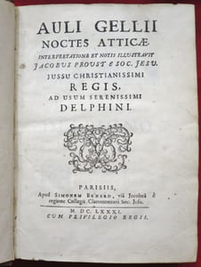 Auli Gellii Noctes Atticae (Les Nuits attiques). Interpretatione et notis illustravit Jacobus Proust & Soc. Jesu. Jussu Christianissimi Regis Ad Usum Serenissimi Delphini. 