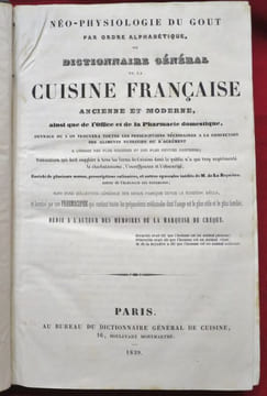 Néo-Physiologie du Gout par Ordre Alphabétique ou Dictionnaire Général de la Cuisine Française Ancienne et Moderne, ainsi que de l'Office et de la ...