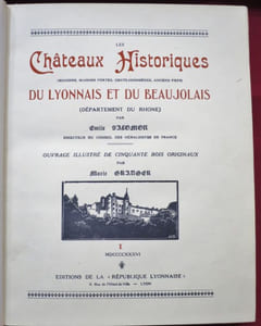 Les Châteaux Historiques (Manoirs, Maisons fortes, Gentilhommières, anciens Fiefs) du Lyonnais et du Beaujolais (Département du Rhône). Par Emile SALOMON. Ouvrage illustré de bois originaux par Marie GRANGER (4 volumes).
