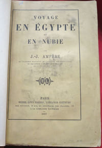 Voyage en Egypte et en Nubie. Par J.-J. Ampère, de l'Académie Française, de l'Académie des Inscriptions de l'Académie d'Archéologique de Rome de la Crusca, etc. etc.