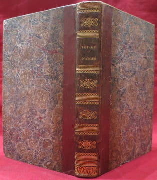 Voyage dans la Régence d'Alger, ou Description géographique, physique, philologique etc., de cet Etat. Par le Docteur SHAW ; Traduit de l'anglais avec ...