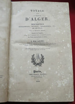Voyage dans la Régence d'Alger, ou Description géographique, physique, philologique etc., de cet Etat. Par le Docteur SHAW ; Traduit de l'anglais avec ...