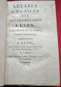 LETTRES à ma fille sur les Promenades A LYON, Rive droite de la Saone /- Les Trois jours de lyon, ou résumé des événements qui ont eu lieu pendant les journées des 21, 22 et 23 novembre 1831 (2 volumes).