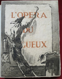 L'OPERA du GUEUX. L'Opéra du Gueux fut imprimé pour la première fois en 1728. Cette pièce, traduite spécialement pour les " Bibliophiles Franco-Suisses" par A. de Saint-André, a été préfacée par André de Maurois. Les images qui illustrent ce livre ont été composées et gravées par Louise Ibels.