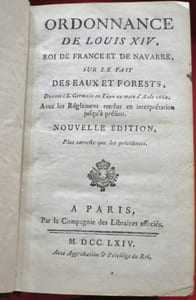 Ordonnance de Louis XIV, roi de France et de Navarre sur le Fait des Eaux et Forests (forets), Donnée à S. Germain en Laye au mois d'Aoüt 1669, Avec les Réglemens rendus en interprétation jusqu'à présent. Nouvelle édition plus correcte que les précédentes. 