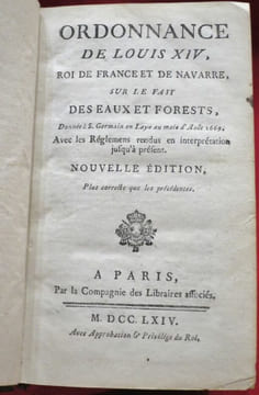 Ordonnance de Louis XIV, roi de France et de Navarre sur le Fait des Eaux et Forests (forets), Donnée à S. Germain en Laye au mois d'Aoüt 1669, Avec ...