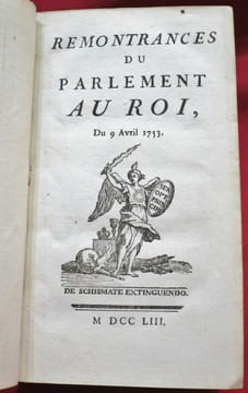 I. Remontrances du Parlement au Roi, du 9 Avril 1753. II. Recueil de pièces dans lesquelles sont établies La Distinction, l'Etendue & les Bornes des ...