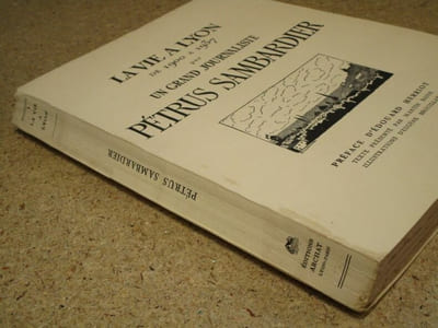 La vie à Lyon de 1900 à 1937 par un grand journaliste, Pétrus Sambardier.