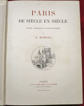 Paris de Siècle en Siècle. Textes, Dessins et Lithographies par A. ROBIDA.. ROBIDA, Albert